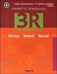 3R mathématique : cahier d'entraînement, 1er cycle du secondaire 2