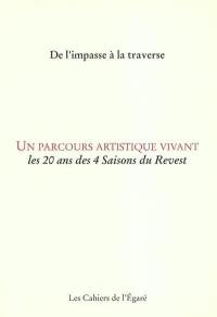 Un parcours artistique vivant : les 20 ans des 4 Saisons du Revest : de l'impasse à la traverse