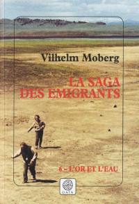 La saga des émigrants. Vol. 6. L'or et l'eau