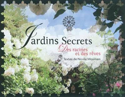 Jardins secrets : des racines et des rêves