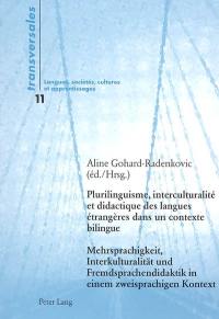 Plurilinguisme, interculturalité et didactique des langues étrangères dans un contexte bilingue. Mehrsprachigkeit, Interkulturalität und Fremdsprachendidaktik in einem zweisprachigen Kontext