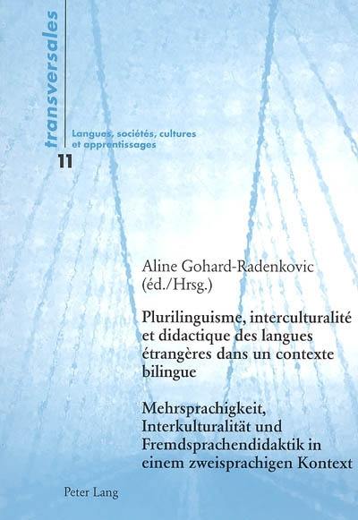 Plurilinguisme, interculturalité et didactique des langues étrangères dans un contexte bilingue. Mehrsprachigkeit, Interkulturalität und Fremdsprachendidaktik in einem zweisprachigen Kontext