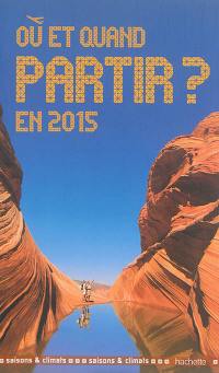 Où et quand partir ? : en 2015