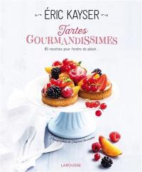 Tartes gourmandissimes : 80 recettes pour fondre de plaisir...