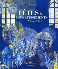 Fêtes & divertissements à la cour : exposition, Versailles, Musée national du château de Versailles, du 29 novembre 2016 au 26 mars 2017