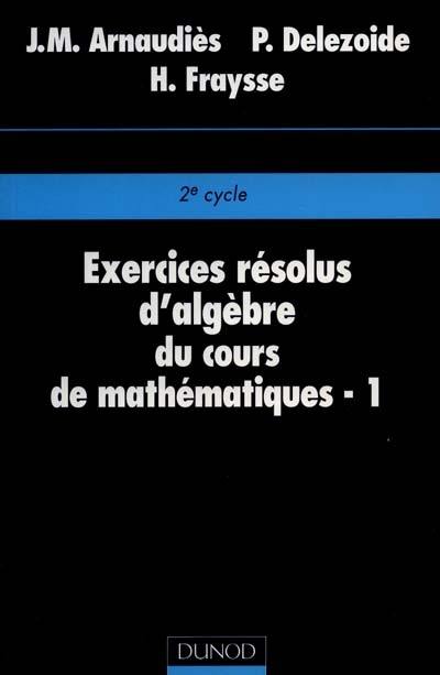 Exercices résolus d'analyse du cours de mathématiques : algèbre