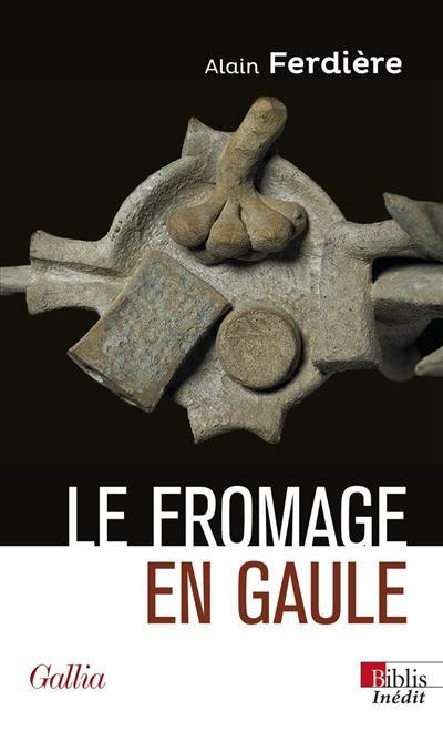 Le fromage en Gaule : origines, production et consommation dans le monde antique