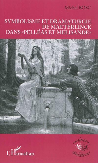 Symbolisme et dramaturgie de Maeterlinck dans Pelléas et Mélisande