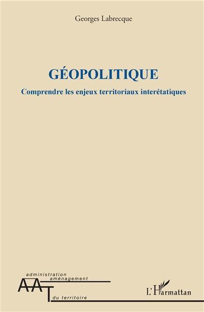 Géopolitique : comprendre les enjeux territoriaux interétatiques