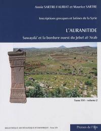 Inscriptions grecques et latines de la Syrie. Vol. 16. L'Auranitide. Vol. 2. Suwaydâ' (Dionysias) et la bordure ouest du Jebel al-'Arab : numéros 304 à 474