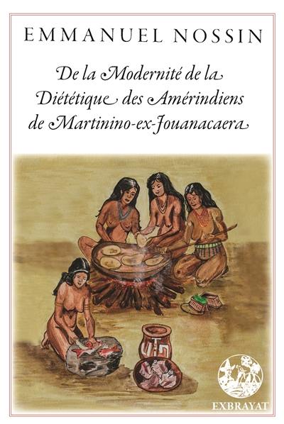 De la modernité de la diététique des Amérindiens de Martinino-ex-Jouanacaera