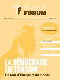 France forum : observer, comparer, proposer, n° 417. La démocratie en tension : un tour d'Europe et du monde