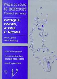 Optique, ondes, atome et noyau : cours, applications et exercices