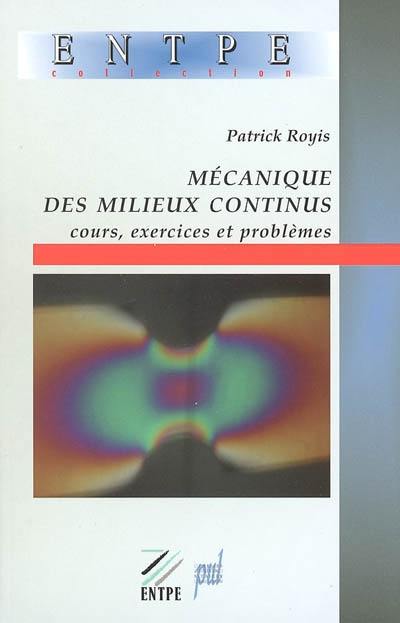 Mécanique des milieux continus : cours, exercices et problèmes