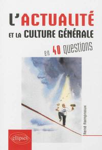 L'actualité et la culture générale en 40 questions