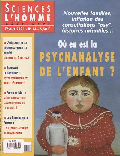 Sciences de l'homme & sociétés, n° 74. Où en est la psychanalyse de l'enfant ? : nouvelles familles, inflation des consultations psy, histoires infantiles...