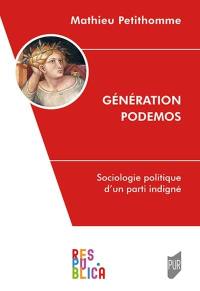 Génération Podemos : sociologie politique d'un parti indigné