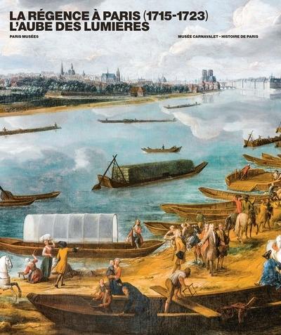 La Régence à Paris (1715-1723) : l'aube des Lumières