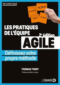 Les pratiques de l'équipe agile : définissez votre propre méthode