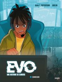 Evo, une histoire de gamers. Vol. 1. Connexion