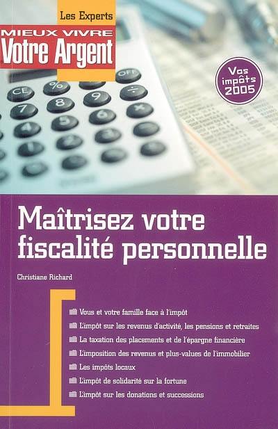 Maîtrisez votre fiscalité personnelle : vos impôts 2005