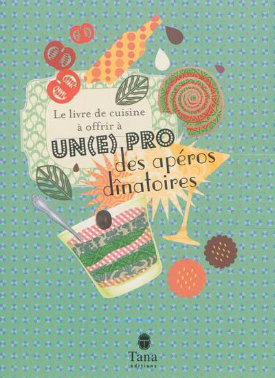 Le livre de cuisine à offrir à un(e) pro des apéros dînatoires