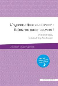 L'hypnose face au cancer : libérez vos super-pouvoirs !