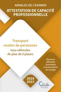 Attestation de capacité professionnelle : transport routier de personnes, tous véhicules de plus de 9 places : annales de l'examen, 218-2023