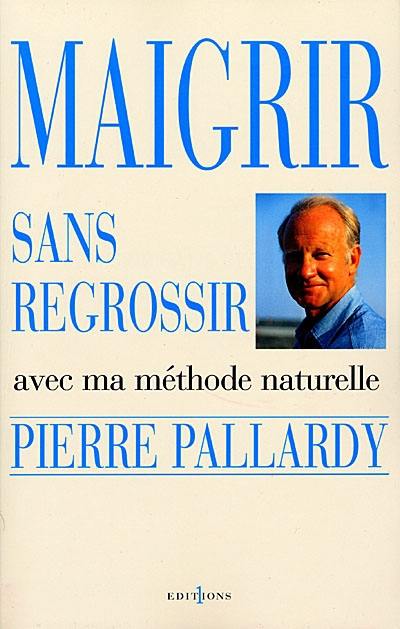 Maigrir sans regrossir : avec ma méthode naturelle