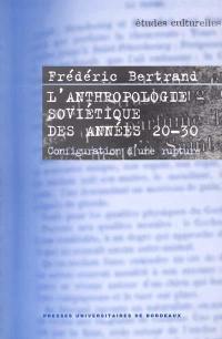 L'anthropologie soviétique des années 20-30 : configuration d'une rupture