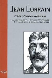 Jean Lorrain, produit d'extrême civilisation