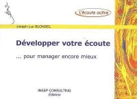 Développer votre écoute : pour manager encore mieux : livret réalisé à partir de la base documentaire d'Insep consulting