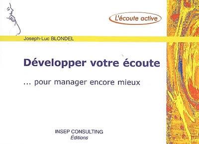 Développer votre écoute : pour manager encore mieux : livret réalisé à partir de la base documentaire d'Insep consulting