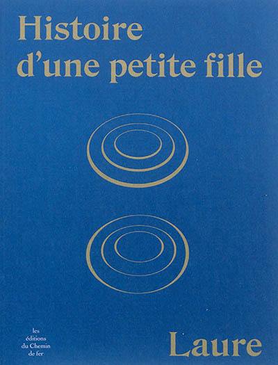 Histoire d'une petite fille. Vie de Laure