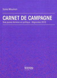 Carnet de campagne : trois jeunes femmes en politique : régionales 2010