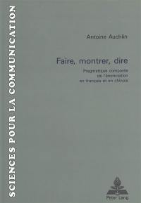 Faire, montrer, dire : pragmatique comparée de l'énonciation en français et en chinois