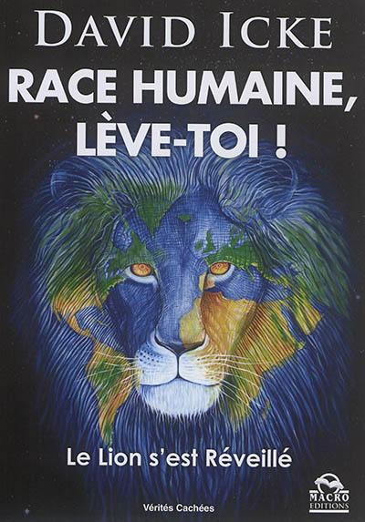 Race humaine, lève-toi ! : le lion s'est réveillé