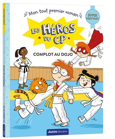 Les héros du CP. Complot au dojo : super débutant