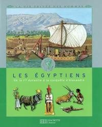 Les Egyptiens : de la 1ère dynastie à la conquête d'Alexandre