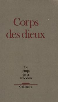 Temps de la réflexion (Le), n° 7. Corps des dieux