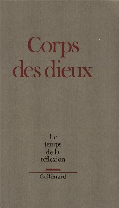 Temps de la réflexion (Le), n° 7. Corps des dieux