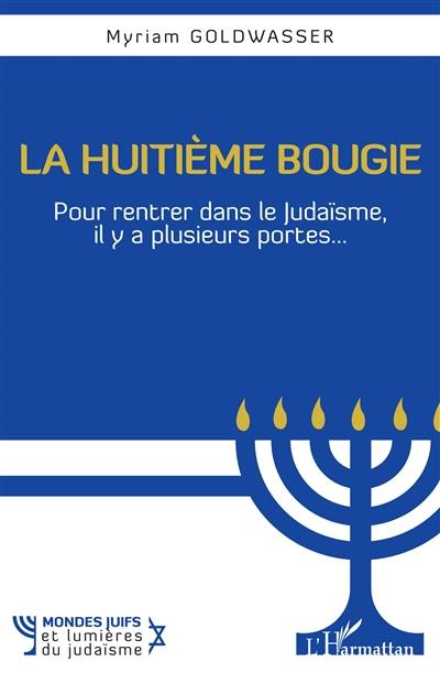 La huitième bougie : pour rentrer dans le judaïsme, il y a plusieurs portes...