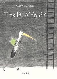 T'es là, Alfred ?