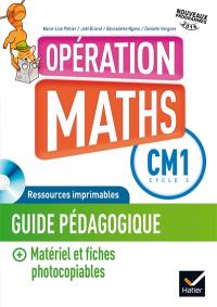 Opération maths CM1, cycle 3 : guide pédagogique + matériel et fiches photocopiables