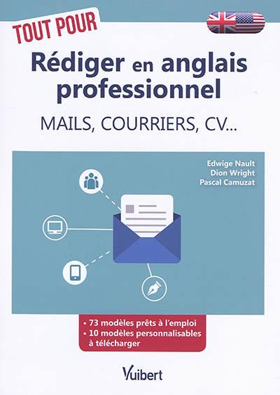 Tout pour rédiger en anglais professionnel : mails, courriers, CV...