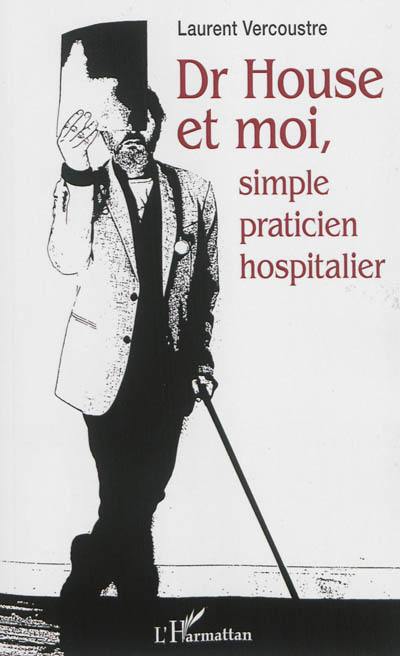 Dr House et moi, simple praticien hospitalier : récit