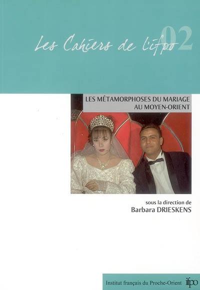 Les métamorphoses du mariage au Moyen-Orient