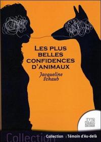 Les plus belles confidences d'animaux : une ovation aux animaux de compagnie qui se révèlent sans pudeur à travers l'auteur...