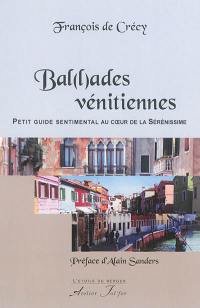 Bal(l)ades vénitiennes : petit guide sentimental au coeur de la Sérénissime