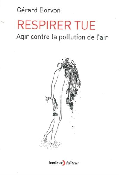 Respirer tue : agir contre la pollution de l'air